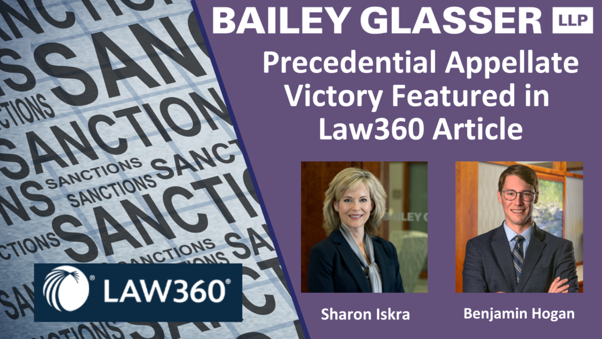 Bailey Glasser’s Precedential Appellate Victory Against “Sandbagging, Disbarred Attorney” Profiled in Law360