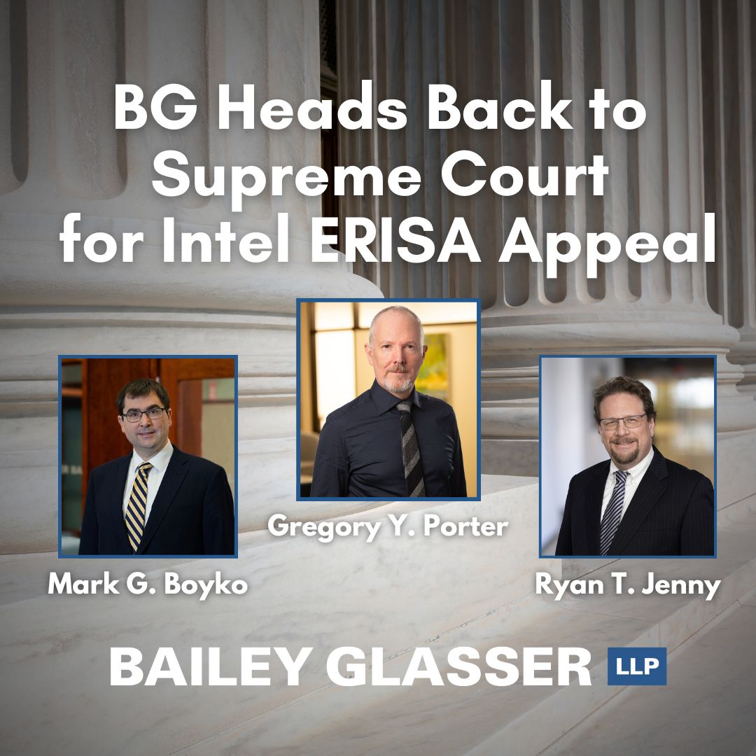 Bailey Glasser Heads Back to Supreme Court for Intel ERISA Appeal