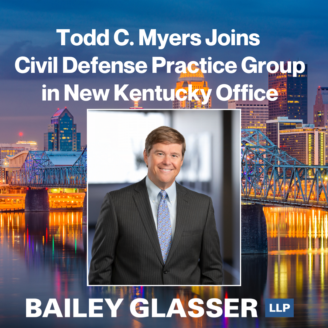 Todd Myers Joins Bailey Glasser’s New Kentucky Office as Partner