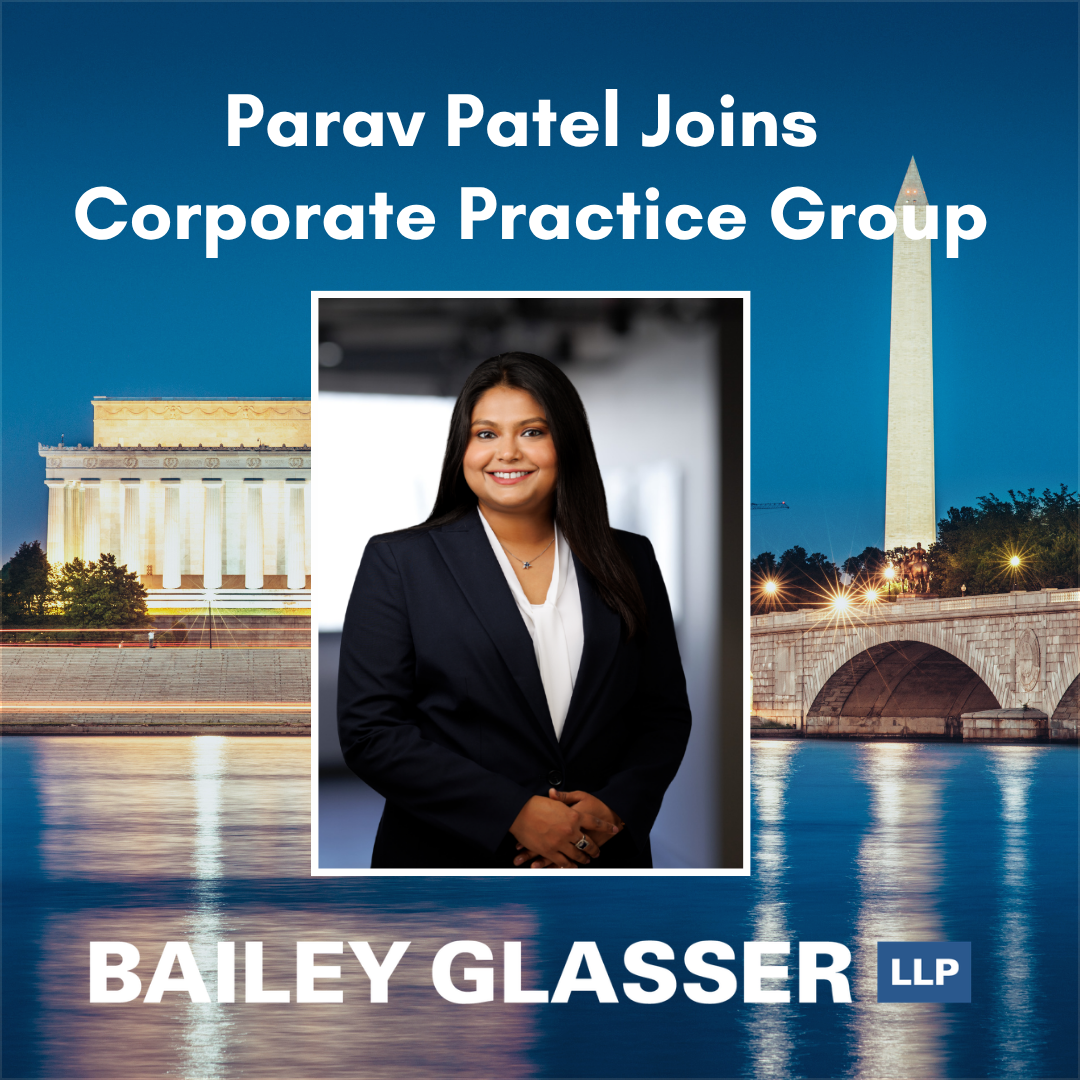 Parav Patel Joins Bailey Glasser’s Corporate Practice Group in Washington, D.C.
